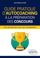 Guide pratique d'autocoaching à la préparation des concours, les secrets de ceux qui réussissent