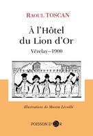 A l'Hôtel du Lion d'Or, Vézelay - 1900