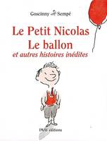 Histoires inédites du petit Nicolas, Le petit Nicolas, Le ballon : et autres histoires inédites, dessins Jean-Jacques Sempé