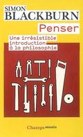 Penser, une irrésistible introduction à la philosophie