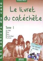 1, Cahiers du caté - Le livret du catéchète - Tome 1