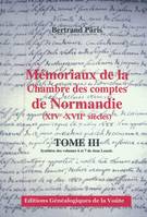 Mémoriaux de la chambre des comptes de Normandie (XIV°-XVIIe siècles) Tome 3, Volume 3, Synthèse des volumes 6 et 7 de dom Lenoir