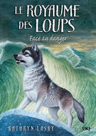 5, Le royaume des loups tome 5, Face au danger