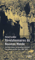 Révolutionnaires du Nouveau Monde, Une brève histoire du mouvement socialiste aux Etats-Unis (1885-1922)