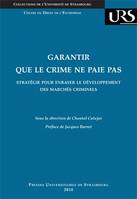 Garantir que le crime ne paie pas, Stratégie pour enrayer le développement des marchés criminels