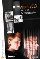 Arles 2013 Parcours de photographie