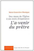 Des maux de l'Église à ses mots d'espérance, Des maux de l'Eglise à ses mots d'espérance, vol 1, L'a-venir du prêtre