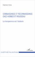 La transparence est l'obstacle, Connaissance et reconnaissance chez Hobbes et Rousseau