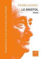 Témoignage d'un hôtelier d'exception, Le bristol-paris, le plus bel hôtel du monde