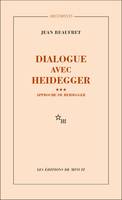 Dialogue avec Heidegger III. Approche de Heidegger