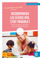 Accompagner les élèves Dys, c'est possible !, Mon compagnon quotidien pour une école inclusive