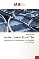 Loisirs d'eau au fil de l'Oise, Prémisses, évolutions et déclins de la baignade et du canotage