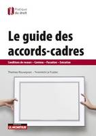 Le guide des accords-cadres, Conditions de recours - Contenu - Passation - Exécution