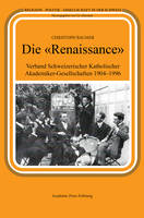 Die «Renaissance», Verband Schweizerischer Katholischer Akademiker-Gesellschaften 1904-1996