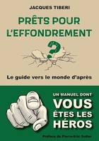 Prêts pour l'effondrement ?, Guide pratique vers le monde d'après