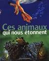 CES ANIMAUX QUI NOUS ETONNENT