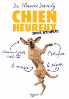 CHIEN HEUREUX, mode d'emploi