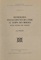 Recherches sur les routes de l'Inde au temps des Mogols, (étude critique des sources)