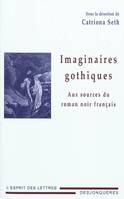 IMAGINAIRES GOTHIQUES, AUX SOURCES DU ROMAN NOIR FRANCAIS, aux sources du roman noir français