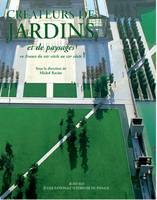 Tome II, Du XIXe siècle au XXIe sicèle, Créateurs de jardins et de paysages T2, en France de la Renaissance au XXIe siècle