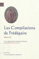 Les compilations / Frédégaire, Partie IV, Les compilations, partie 4, texte latin du Ms BnF, lat. 10910