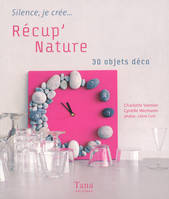 Récup'nature / 30 objets déco, 30 objets déco