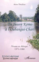 Du fleuve Komo à l'Oubangui-Chari, Vivons en Afrique 1971-1986
