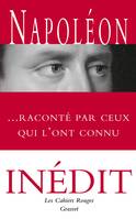 Napoléon raconté par ceux qui l'ont connu, Anthologie choisie et présentée par Arthur Chevallier