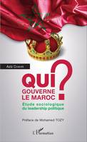 Qui gouverne le Maroc ?, Etude sociologique du leadership politique