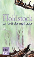 La forêt des mythagos, I, II, III et IV : La Forêt des Mythagos - Lavondyss - Le Passe-broussaille - La Porte d'ivoire, La forêt des Mythagos, Lavondyss, Le passe-broussaille, La porte d'ivoire, La femme des neiges