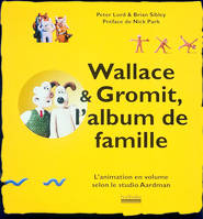 Wallace & Gromit, l'album de famille, L'animation en volume selon le studio Aardman