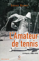 L'Amateur de tennis, Critiques 1980-1990