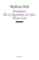 Erratiques / De la disparition du père / Nous trois