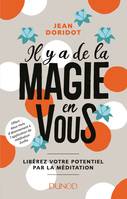 Il y a de la magie en vous - Libérez votre potentiel par la méditation, Libérez votre potentiel par la méditation