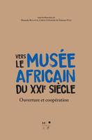 Vers le musée africain du XXIe siècle, Ouverture et coopération