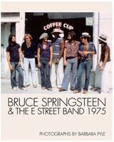 Barbara Pyle Bruce Springsteen and the E Street Band 1975 /anglais