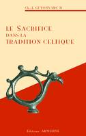 Le sacrifice dans la tradition celtique - les rites, la doctrine et les techniques, les rites, la doctrine et les techniques