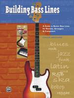 Building Bass Lines, A Guide to Better Bass Lines for Bassists, Arrangers & Composers