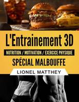 L'entrainement 3D, spécial malbouffe, Nutrition, motivation, exercice physique