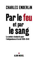 Par le feu et par le sang, Le combat clandestin pour l'indépendance d'Israël, 1936-1948