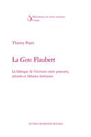 La gens Flaubert, La fabrique de l'écrivain entre postures, amitiés et théories littéraires