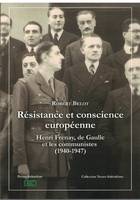 Résistance et conscience européenne, Henri frenay, de gaulle et les communistes, 1940-1947