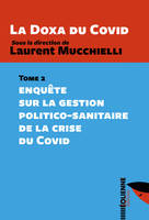 La Doxa du Covid, Enquête sur la gestion politico-sanitaire de la crise du covid