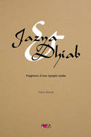 Jazya & Dhiab, Fragment d'une épopée arabe