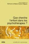 Que cherche l'enfant dans les psychothérapies ?