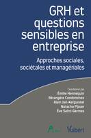 GRH et questions sensibles en entreprise : Approches sociales, sociétales et managériales, Approches sociales, sociétales et managériales Label Fnege 2022