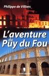 L'aventure du Puy du Fou, entretiens avec Michel Chamard