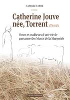 Catherine Jouve, née Torrent, 1778-1851, Heurs et malheurs d'une vie de paysane des Monts de la Margeride