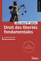 Droit des libertés fondamentales 2023/2024, Tout le cours et des conseils méthodologiques, à jour des dernières réformes