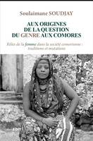 Aux origines de la question du genre aux comores, Rôles de la femme dans la société comorienne : traditions et mutations